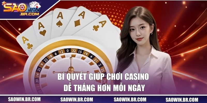 Casino SAOWIN - Nơi Hội Tụ Những Trò Chơi Cá Cược Đỉnh Nhất 3 Bí quyết giúp bạn cá cược dễ thắng hơn mỗi ngày