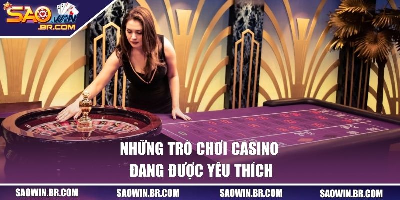 Casino SAOWIN - Nơi Hội Tụ Những Trò Chơi Cá Cược Đỉnh Nhất 2 Những trò chơi đỉnh cao tại SAOWIN đang được yêu thích