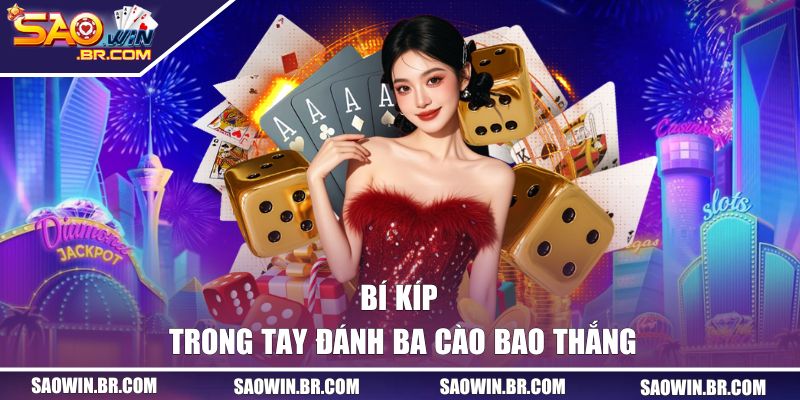 Bài Cào SAOWIN | Tựa Game Với Cơ Hội Sinh Lời Đỉnh Cao 3 Bí kíp trong tay đánh ba Cào bao thắng