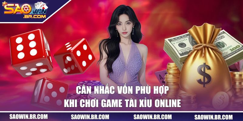 Cân nhắc vốn phù hợp khi chơi sicbo