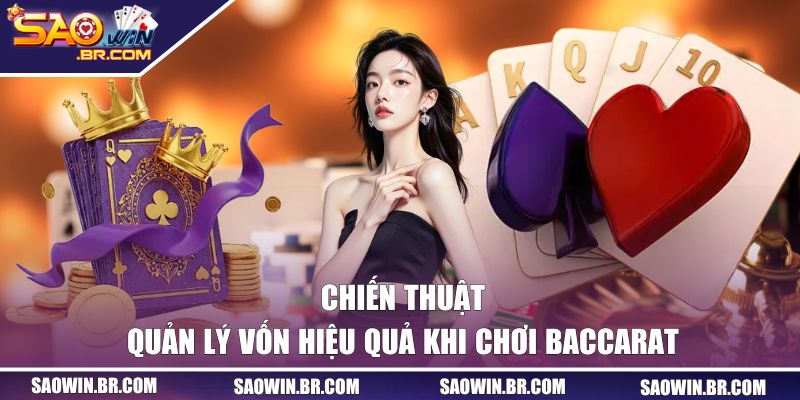 Công Thức Chơi Baccarat Đặt Tiền Đâu Thắng Đó Tại SAOWIN 3 Công thức chơi Baccarat quản lý vốn hiệu quả