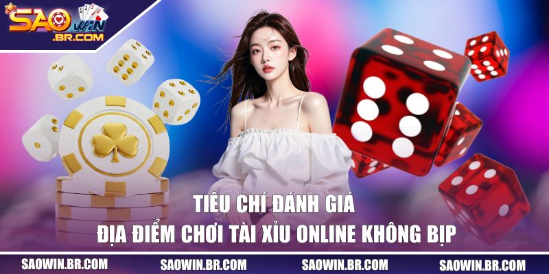 Đánh giá địa điểm chơi tài xỉu online có bịp không