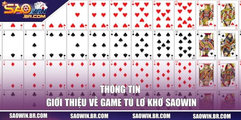 Tú Lơ Khơ SAOWIN | Trò Chơi Bài Truyền Thống Được Nâng Tầm 1 Thông tin giới thiệu về game tú lơ khơ SAOWIN
